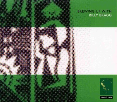 Billy Bragg — Brewing Up With Billy Bragg (1984)