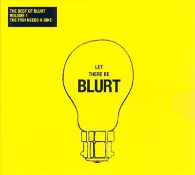 Blurt — The Best of Blurt, Vol. 1: The Fish Needs a Bike (2003)