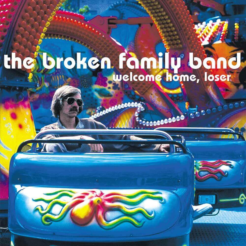 The Broken Family Band — Welcome Home, Loser (2005)