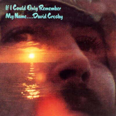 David Crosby — If I Could Only Remember My Name (1971)