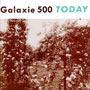 Galaxie 500 - Today
